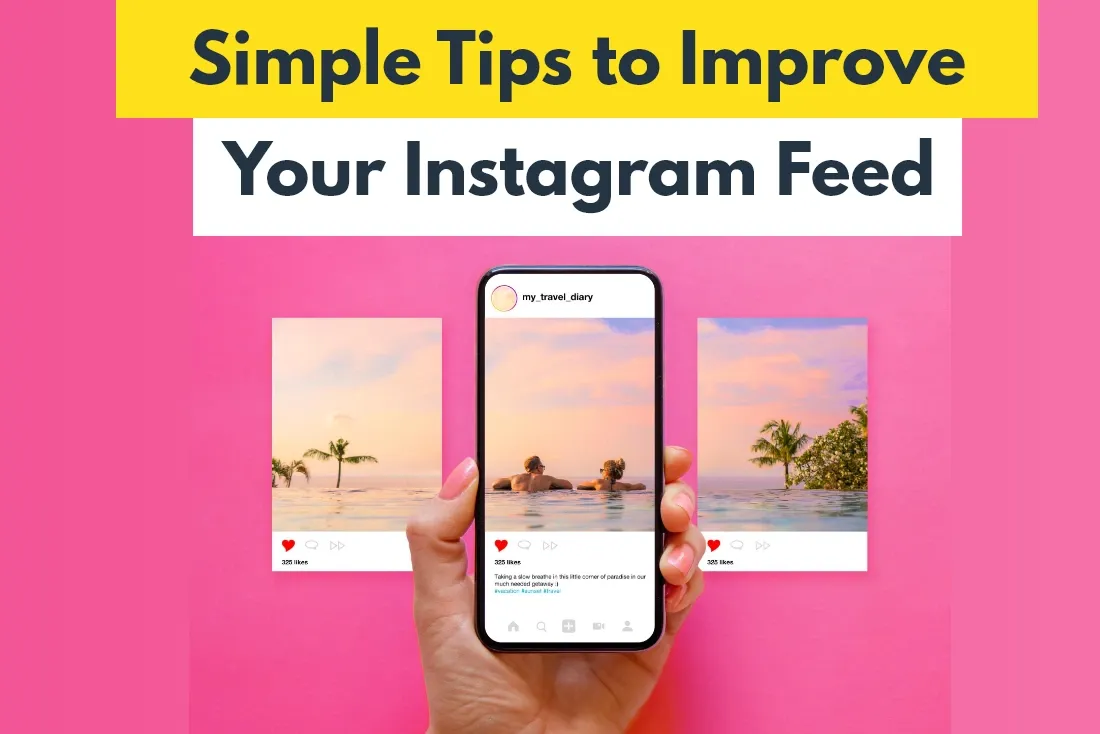 7 Simple Tips to Improve Your Instagram Feed