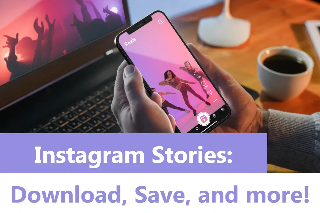 Instagram Stories: How to Download, Save, and more!