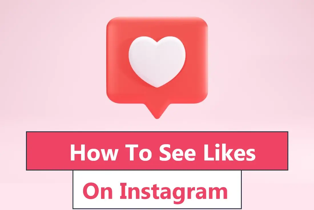How To See Likes On Instagram In 2023