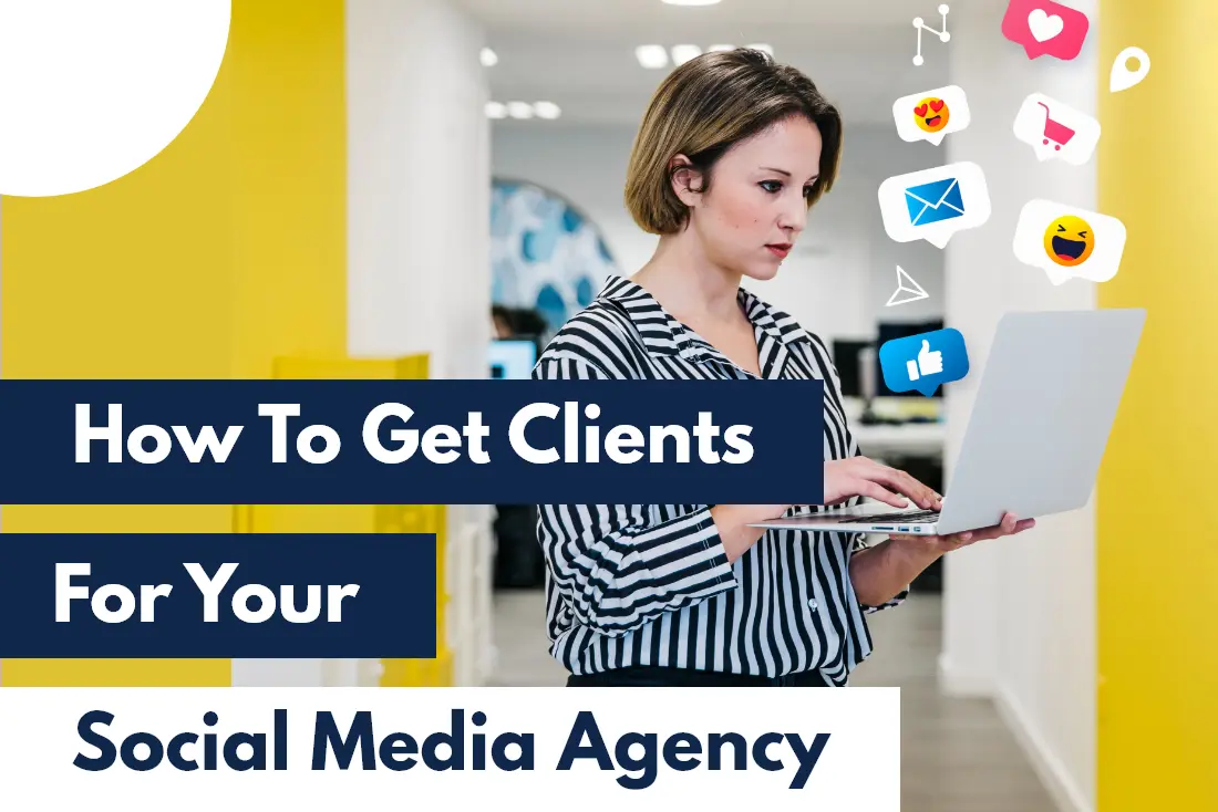 How To Get Clients For Your Social Media Agency